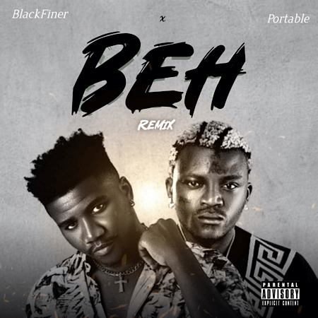 Blackfiner Ft Portable – Beh (Remix)