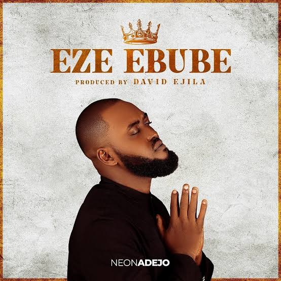 Neon Adejo – Eze Ebube