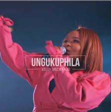 Xolly Mncwango – Ungukuphila