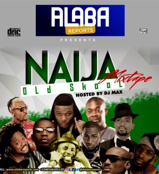 Alabareports Promotions – Naija Old School Mixtape ft. DJ Max A.K.A King Of DJs