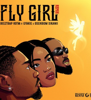 Beeztrap KOTM – Fly Girl (Remix) ft. Gyakie & Oseikrom Sikanii