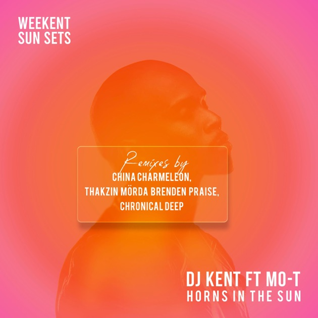 DJ Kent – Horns In The Sun (Thakzin Remix) ft. Mo-T, Mörda, Brenden Praise