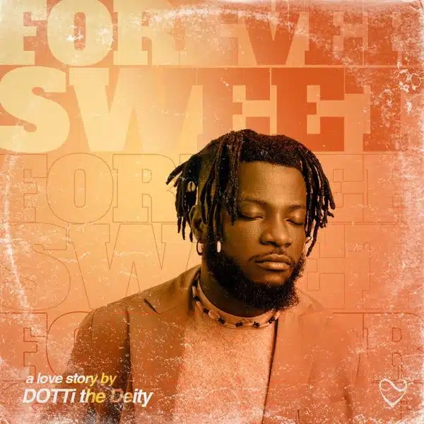 DOTTi The Deity – Forever Sweet