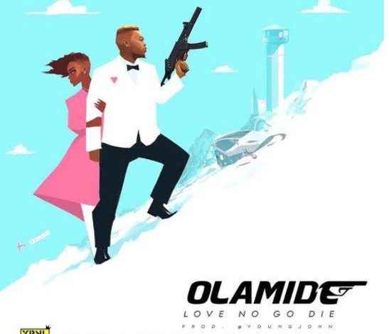 Olamide – Love No Go Die