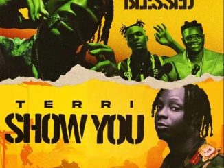 Terri – Blessed Ft. Bhadboi OML & Badboy Timz