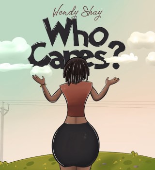 Wendy Shay – Who Cares?