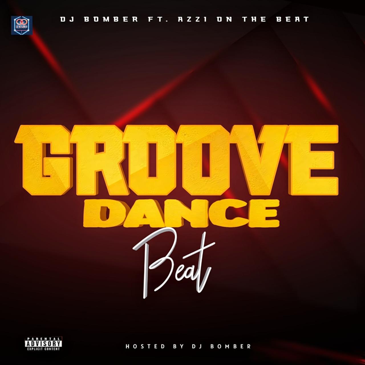 DJ Bomber – Groove Dance Beat Ft Azzi On The Beat