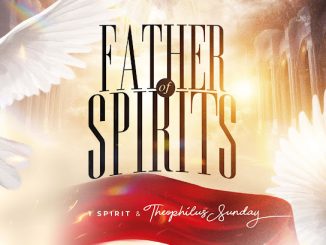 1spirit – Father of Spirits Ft. theophilus sunday