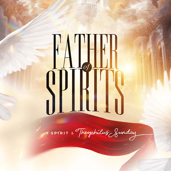 1spirit – Father of Spirits Ft. theophilus sunday